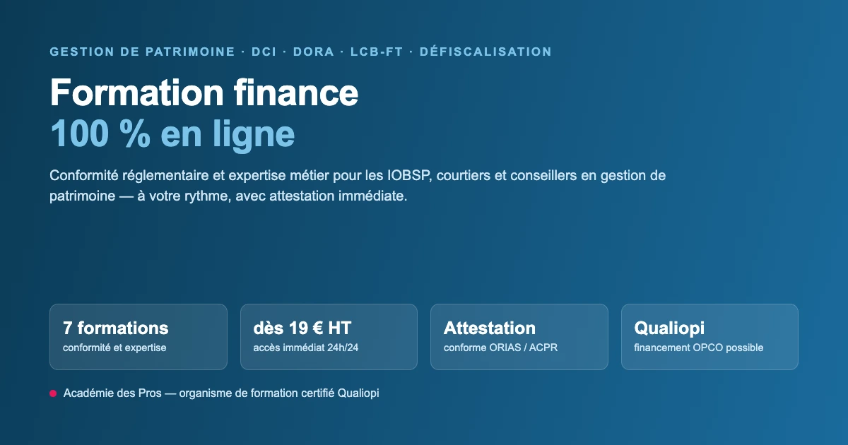 Formation finance 100 % en ligne : gestion de patrimoine, DCI, DORA, LCB-FT et défiscalisation
